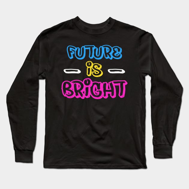 FUTURE IS BRIGHT Long Sleeve T-Shirt by STRANGER